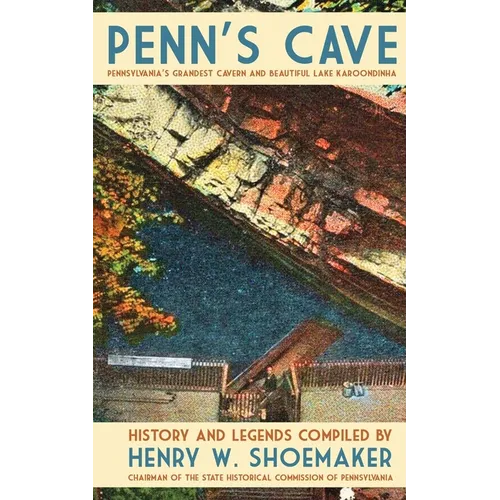 Penn's Cave: Pennsylvania's Grandest Cavern and Beautiful Lake Karoondinha