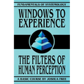 Windows to Experience: The Filters of Human Perception - Paperback