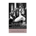 The Assassination of Archduke Franz Ferdinand: The History and Legacy of the Event That Triggered World War I