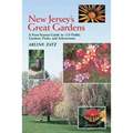New Jersey's Great Gardens: A Four-Season Guide to 125 Public Gardens, Parks, and Aboretums