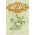 Contemplative Healing: The Congregation as Healing Community - Paperback
