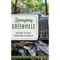 Reimagining Greenville: Building the Best Downtown in America