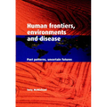 Human Frontiers, Environments and Disease: Past Patterns, Uncertain Futures - Paperback