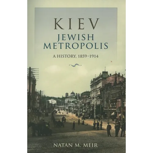 Kiev, Jewish Metropolis: A History, 1859-1914 - Paperback