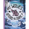 Are Wolves Afraid of the Dark? - Hardcover