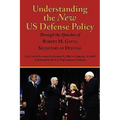 Understanding the New Us Defense Policy Through the Speeches of Robert M. Gates, Secretary of Defense: Speeches and Remarks December 18, 2006 to Febru
