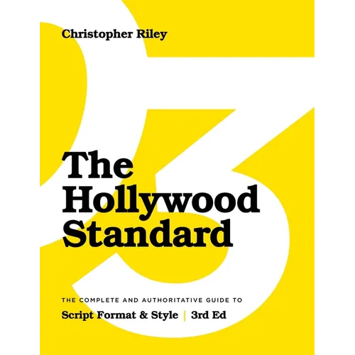 The Hollywood Standard - Third Edition: The Complete and Authoritative Guide to Script Format and Style - Paperback