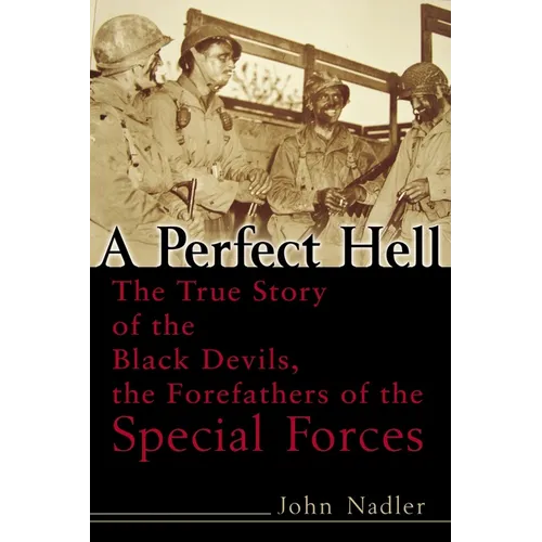 A Perfect Hell: The True Story of the Black Devils, the Forefathers of the Special Forces - Paperback