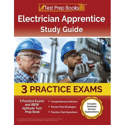 Electrician Apprentice Study Guide: 3 Practice Exams and IBEW Aptitude Test Prep Book [Includes Detailed Answer Explanations] - Paperback