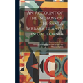 An Account of the Indians of the Santa Barbara Islands in California