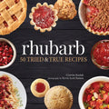 Rhubarb: 50 Tried & True Recipes - Paperback