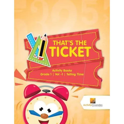 That's the Ticket: Activity Books Grade 1 Vol -1 Telling Time - Paperback