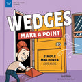 Wedges Make a Point: Simple Machines for Kids - Paperback