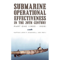 Submarine Operational Effectiveness in the 20th Century: Part One (1900 - 1939)