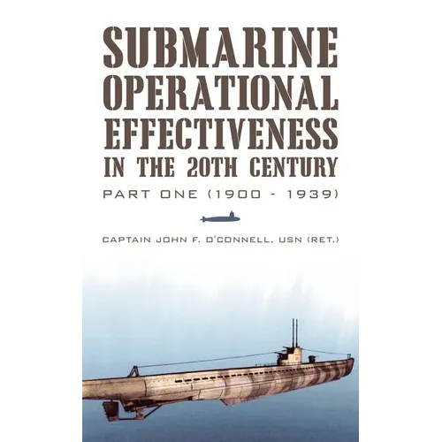 Submarine Operational Effectiveness in the 20th Century: Part One (1900 - 1939)
