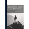 El Arte De Hacer Milliones... - Hardcover