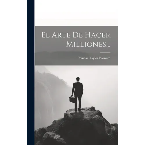 El Arte De Hacer Milliones... - Hardcover