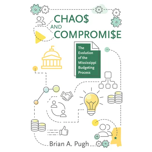 Chaos and Compromise: The Evolution of the Mississippi Budgeting Process