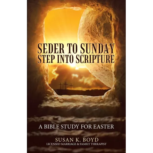 Seder to Sunday Step into Scripture: A Bible Study for Easter - Paperback