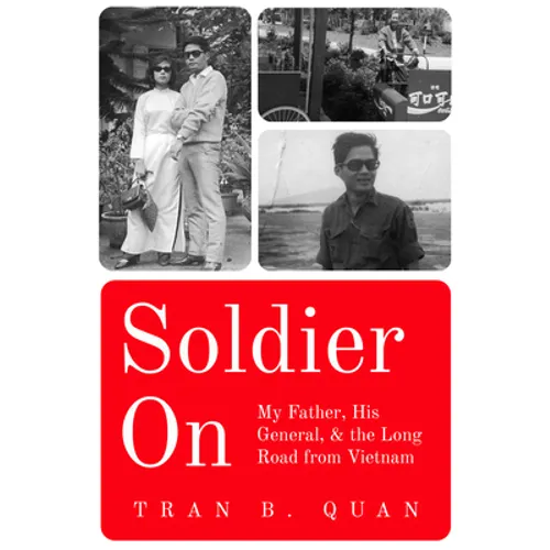 Soldier on: My Father, His General, and the Long Road from Vietnam