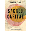 Sacred Capital: Methodism and Settler Colonialism in the Empire of Liberty