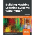 Building Machine Learning Systems with Python - Third Edition: Explore machine learning and deep learning techniques for building intelligent systems - Paperback
