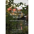 Psyche, Soul, and Spirit: Interdisciplinary Essays - Hardcover