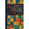 A History of Dartmouth College and the Town of Hanover, New Hampshire