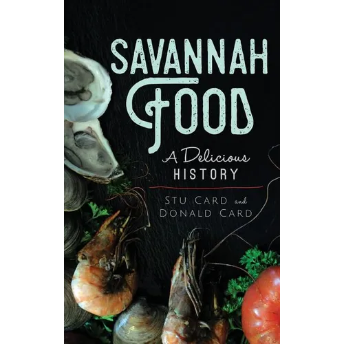 Savannah Food: A Delicious History