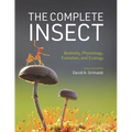 The Complete Insect: Anatomy, Physiology, Evolution, and Ecology - Hardcover