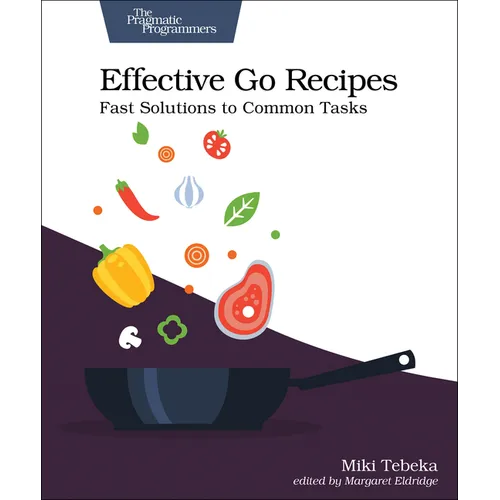 Effective Go Recipes: Fast Solutions to Common Tasks - Paperback