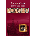 Friends: Trivia Quiz Book - Paperback