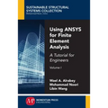 Using ANSYS for Finite Element Analysis, Volume I: A Tutorial for Engineers - Paperback