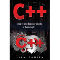 C++: Step by step Beginners Guide in Mastering C++ - Paperback
