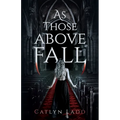 As Those Above Fall - Paperback