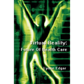 Virtual Reality: Future Of Health Care - Paperback