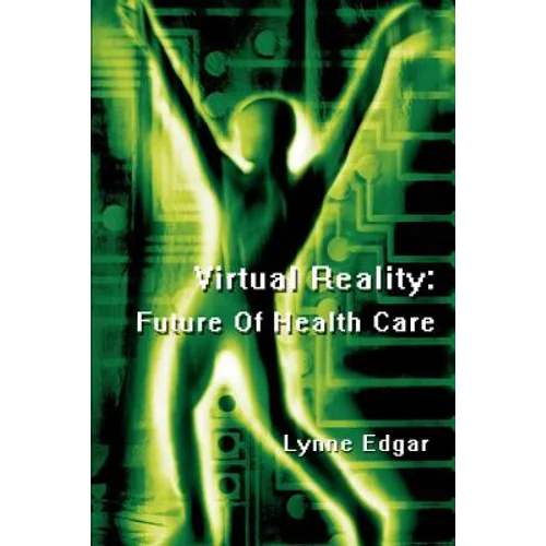 Virtual Reality: Future Of Health Care - Paperback
