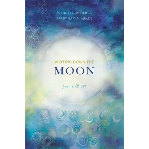 Writing Down the Moon: Poems & Art - Paperback