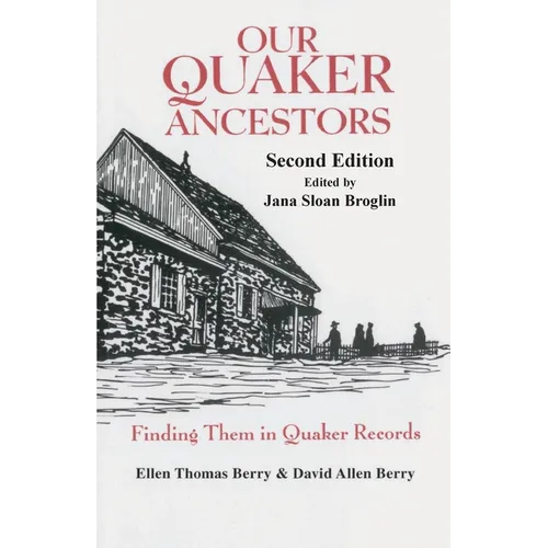 Our Quaker Ancestors: Finding Them in Quaker Records. Second Edition