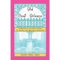 Old New Orleans: A History of the Vieux Carre, its ancient and Historical Buildings