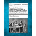 The student's Blackstone: Commentaries on the laws of England: in four books: abridged and adapted to the present state of the law by Robert Malcolm K