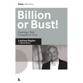 Billion or Bust!: Growing a Tech Company in Texas - Paperback