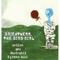 Brightness the Bird Girl - Hardcover