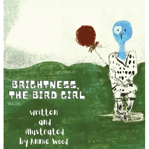 Brightness the Bird Girl - Hardcover