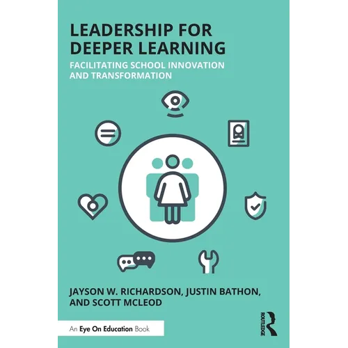 Leadership for Deeper Learning: Facilitating School Innovation and Transformation - Paperback