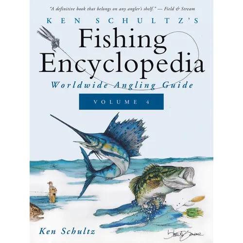 Ken Schultz's Fishing Encyclopedia Volume 4: Worldwide Angling Guide - Paperback