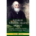 Poems by William Cullen Bryant: Classic American Poetry of the Romantic Era (Hardcover)