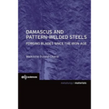 Damascus and Pattern-Welded Steels: Forging Blades Since the Iron Age - Paperback