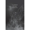 to whom it may concern: sincerely, me - Paperback