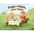 From the Farm, to Our Table - Hardcover